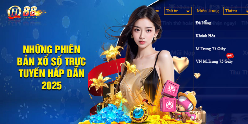 Xổ Số Qh88 - Sân Chơi Quay Số Trúng Giải Khủng Nhận Liền Tay 3 Những phiên bản xổ số trực tuyến hấp dẫn 2025